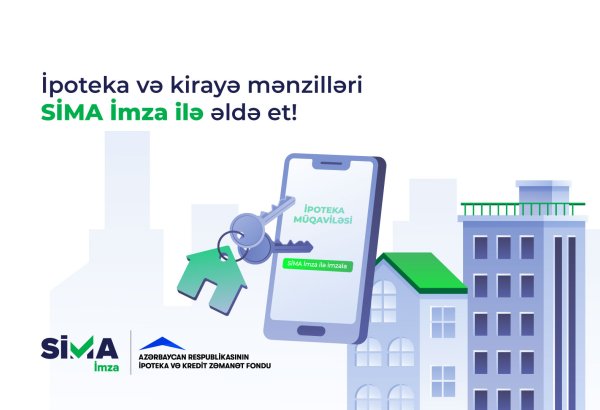 Bu ildən ipoteka krediti və kirayə mənzillər “SİMA İmza” ilə də əldə ediləcək