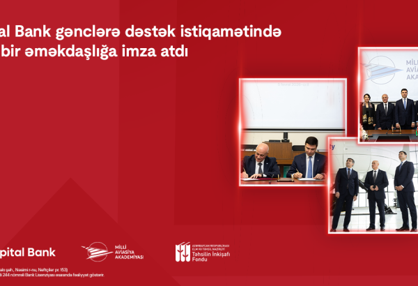 Kapital Bank və Milli Aviasiya Akademiyası arasında əməkdaşlıq memorandumu imzalanıb