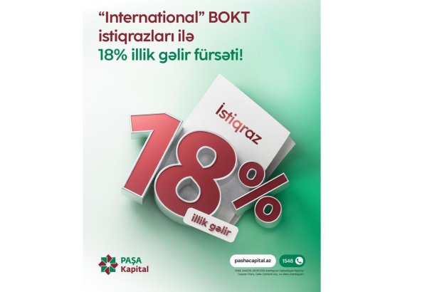 PAŞA Kapital-dan investorlara 18% illik gəlir fürsəti!
