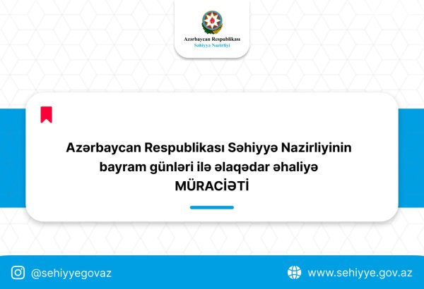 Səhiyyə Nazirliyi bayram günləri ilə əlaqədar əhaliyə müraciət edib