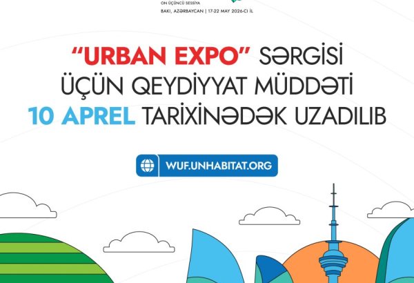 WUF13 çərçivəsində keçiriləcək “Urban Expo” sərgisinə qeydiyyat müddəti uzadıldı
