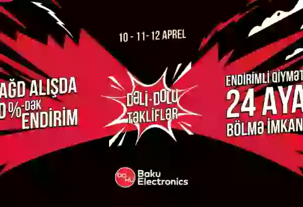 "Baku Electronics"də möhtəşəm “Dəli-Dolu Təkliflər” kampaniyası başlayır!