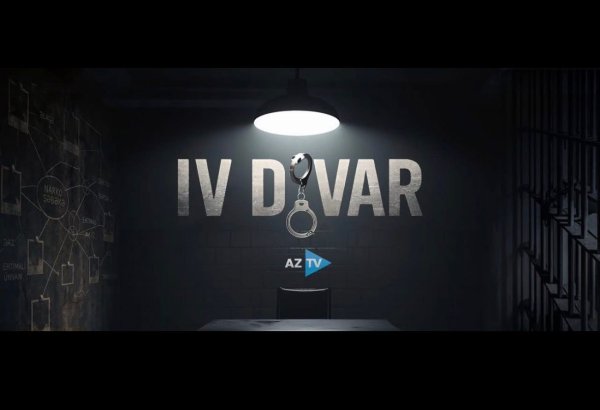 “IV DİVAR” – TEZLİKLƏ AZTV-DƏ! - VİDEO