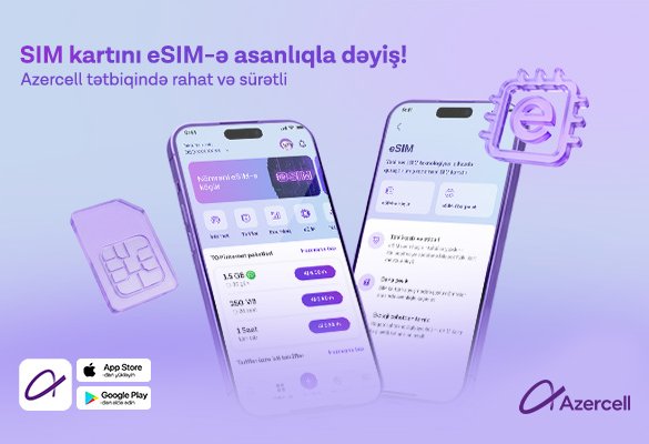 "Azercell" eSIM-ə keçidi tam rəqəmsallaşdırdı!