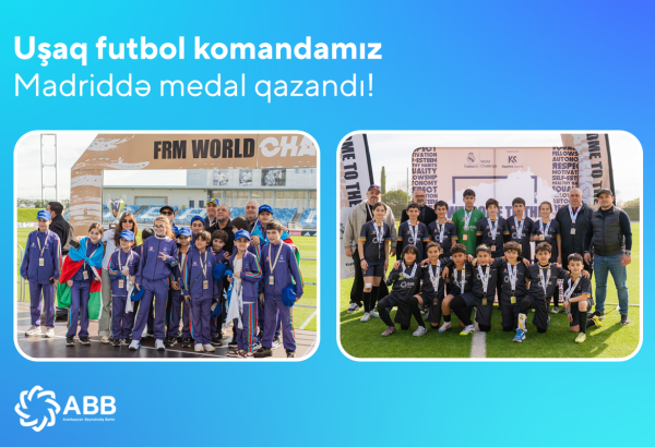 ABB-nin dəstək verdiyi uşaq futbol komandamız Madriddən medalla qayıtdı