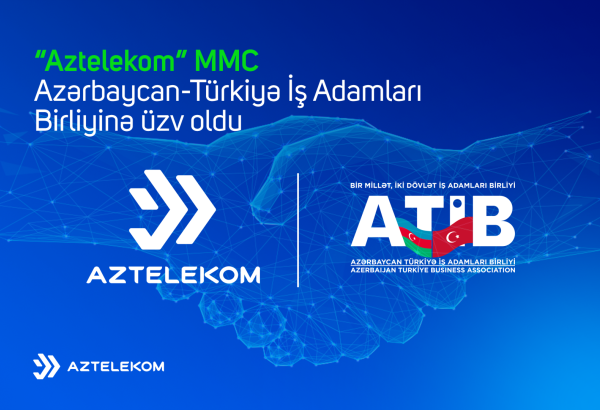 “Aztelekom” MMC Azərbaycan-Türkiyə İş Adamları Birliyinə üzv olub