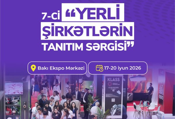 “Yerli şirkətlərin tanıtım sərgisi”ndə məhsul və xidmətlərini təqdim etmək istəyən sahibkarların nəzərinə!