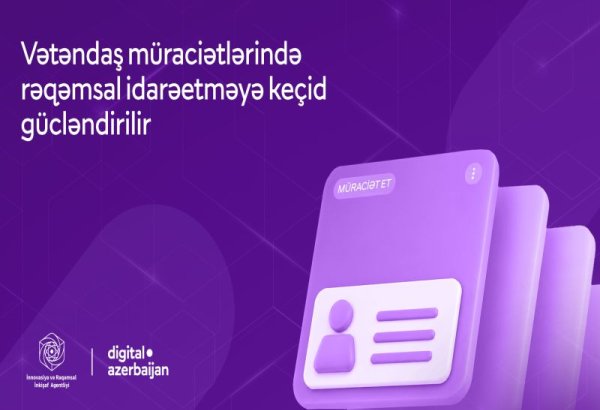 Vətəndaş müraciətlərinin elektron qaydada təqdim edilməsi və cavablandırılması imkanları genişləndirilib