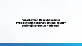 Respondentlərin 93.6 faizi Prezident İlham Əliyevin fəaliyyətini müsbət qiymətləndirir - MEDİA