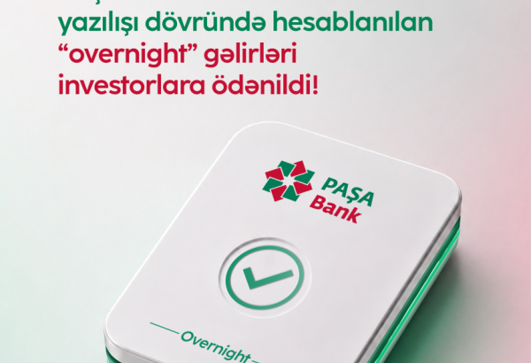 PAŞA Bank səhmləri üzrə overnight ödənişlərinin icrası uğurla tamamlandı