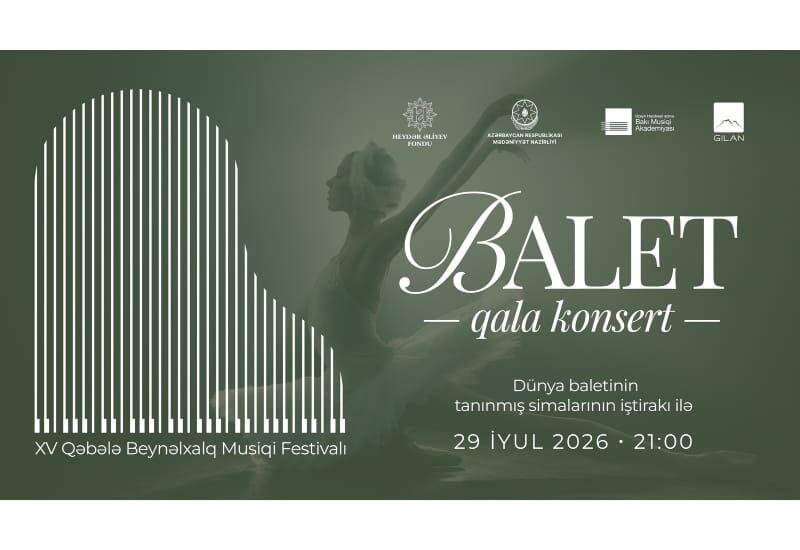 Qəbələ Beynəlxalq Musiqi Festivalının ilk günündə möhtəşəm balet qala-konserti