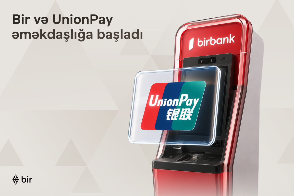 Bir və “UnionPay” tərəfdaşlığı ilə Azərbaycanda beynəlxalq ödəniş imkanları genişlənir