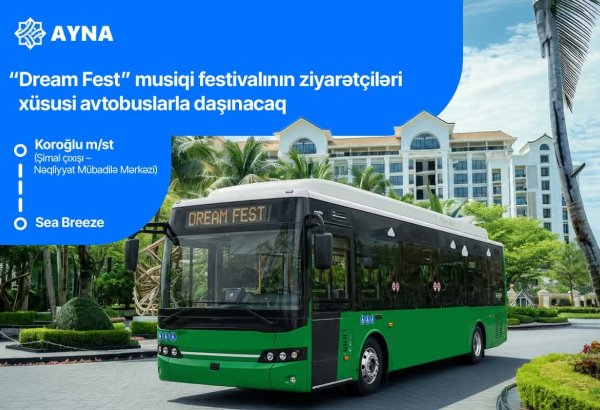“Dream Fest” ziyarətçiləri üçün AYNA xüsusi avtobuslar ayırıb
