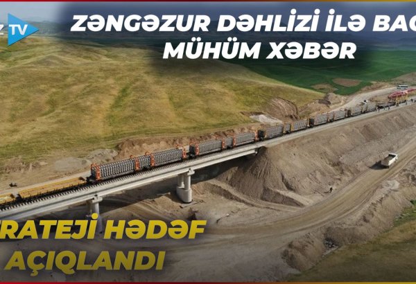Prezidentin Naxçıvanla bağlı strateji hədəfi: Zəngəzur dəhlizi ilə bağlı mühüm xəbər açıqlandı - VİDEO