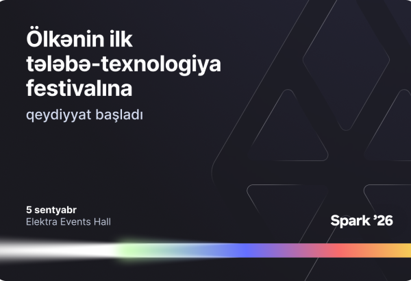 Bir Azərbaycanın ilk tələbə-texnologiya festivalı – Spark ’26- ya qeydiyyatı açıq elan edir