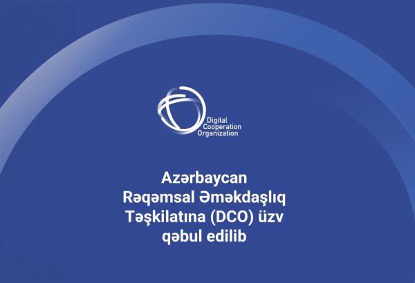 Azərbaycan Rəqəmsal Əməkdaşlıq Təşkilatına üzv qəbul edilib