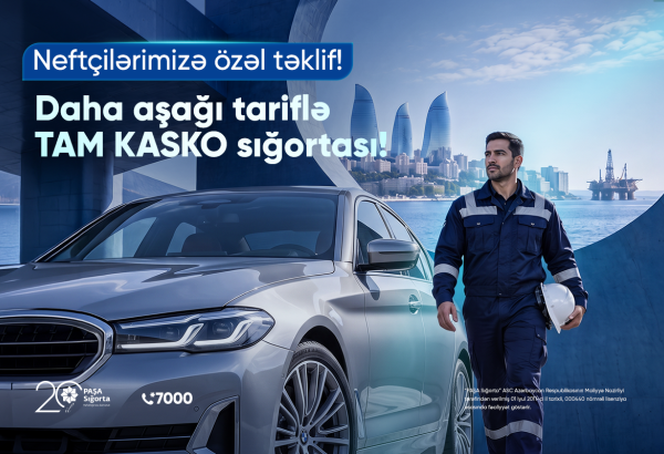 “PAŞA Sığorta”dan neft sahəsində çalışanlar üçün KASKO sığortası üzrə xüsusi təklif!