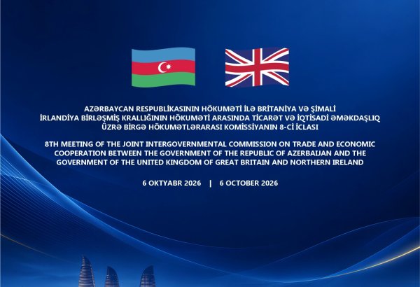 Bakıda Azərbaycan - Böyük Britaniya Birgə Hökumətlərarası Komissiyanın iclası keçiriləcək
